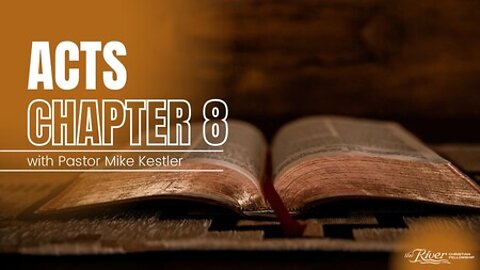 Acts 8 - Part Two with Pastor Mike Kestler