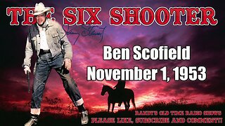 Six Shooter 07 Ben Scofield November 1, 1953