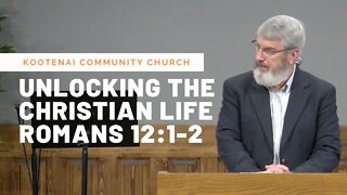 Unlocking the Christian Life (Romans 12:1-2)