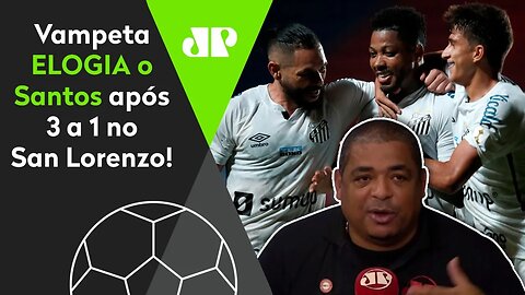 "NUNCA acreditam no Santos! Que TIME CORAJOSO!", exalta Vampeta após 3 a 1 no San Lorenzo!