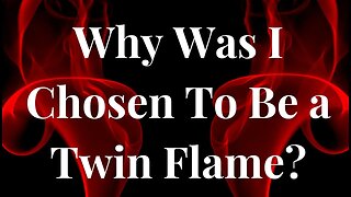 WHY WAS I CHOSEN TO BE A TWIN FLAME? 🔥 (Why You Were Chosen to be a Twin Flame) #twinflame