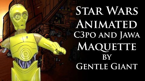 Unboxing: Star Wars Animated C3po and Jawa Maquette by Gentle Giant