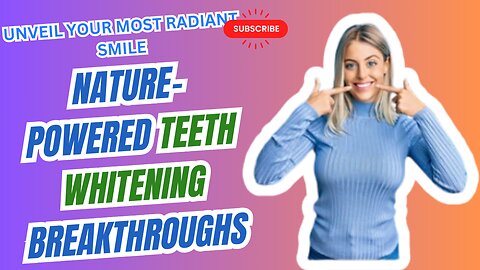 Unveil Your Most Radiant Smile: Nature-Powered Teeth Whitening Breakthrough