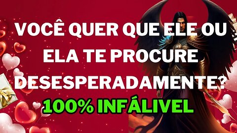 ✝️VOCÊ QUER QUE ELE OU ELA TE PROCURE DESESPERADAMENTE ❤️ 100% infalivel❤️