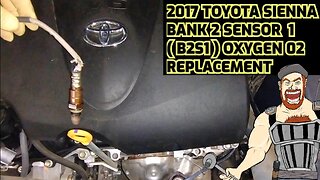 2017 TOYOTA SIENNA BANK 2 SENSOR 1 OXYGEN SENSOR ( 0 2 SENSOR ) REPLACEMENT