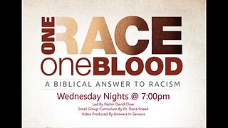 Wednesday Night Bible Study: One Race One Blood. Session 15. Pastor David Cloer