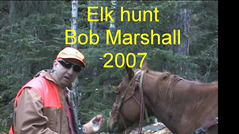 2007 guided Elk Hunt Bob Marshall wilderness MT