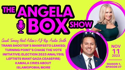 The Angela Box Show - November 11, 2023 S1 Ep27 - Guest: TP Action's AZ Rep. Austin Smith