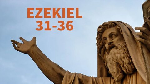 Ezekiel 31-36 (Reading, Video Commentary, and Discussion) with Christopher Enoch