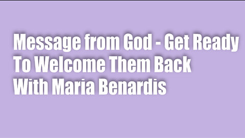 Message from God – Get Ready to Welcome Them Back (Reunion Time!)