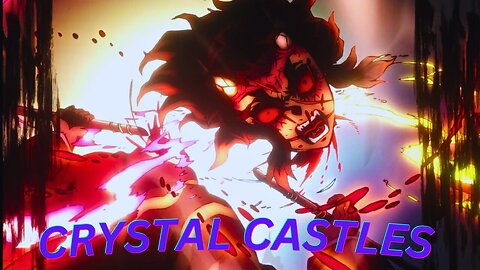 Demon Slayer | Crystal Castles | Edit