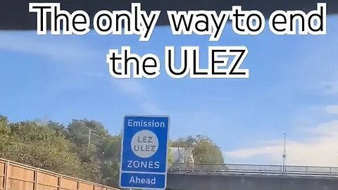 The ONLY way to end ULEZ