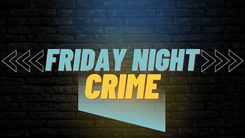 Friday Night Crime