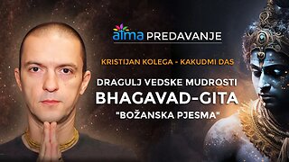 DRAGULJ VEDSKE MUDROSTI: BHAGAVAD-GITA - "BOŽANSKA PJESMA" / K. KOLEGA KAKUDMI / ATMA PREDAVANJE