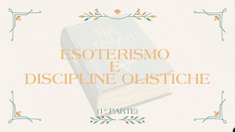 57° incontro: L'esoterismo e le discipline olistiche (parte a)