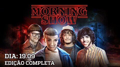 Morning Show - edição completa - 19/09/19