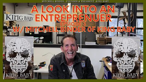 A LOOK INTO AN ENTREPRENEUR - EPISODE 3 - TALKING WITH MITCHELL BINDER, PRESIDENT OF KING BABY!!