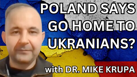 Poland Sending Ukrainians Home? | with Dr. Mike Krupa