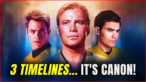 Explaining All THREE Star Trek Timelines... It's Official Now