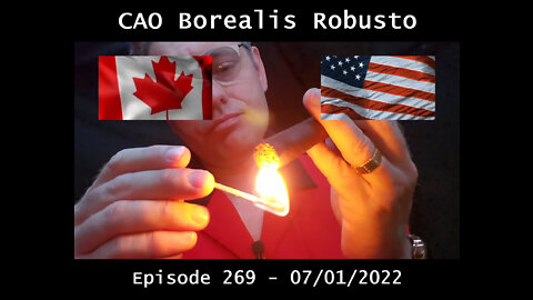 CAO Borealis Robusto / Episode 269 / 2022-06-26