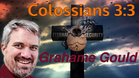 Eternal Security 8 - Colossians 3:3