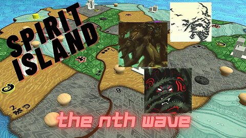 Spirit Island: the nth wave! Season 1 | Wave 4