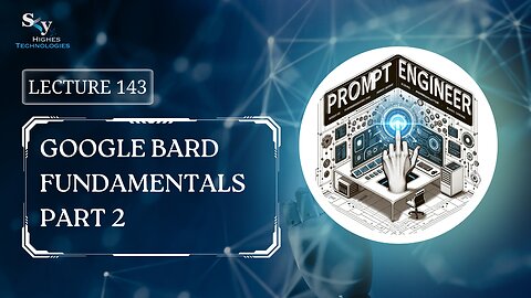 143. Google Bard Fundamentals Part 2 | Skyhighes | Prompt Engineering