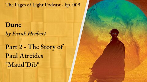 Dune - The Story of Paul Atreides "Maud'Dib" | Pages of Light Podcast Ep. 009