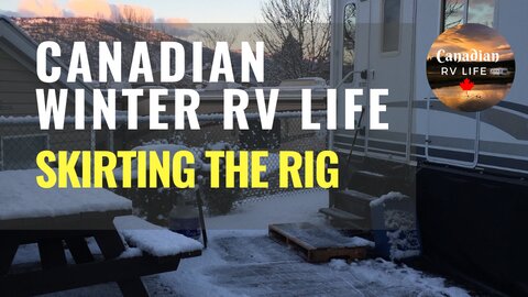 Canadian Winter RV Life & Skirting the Rig