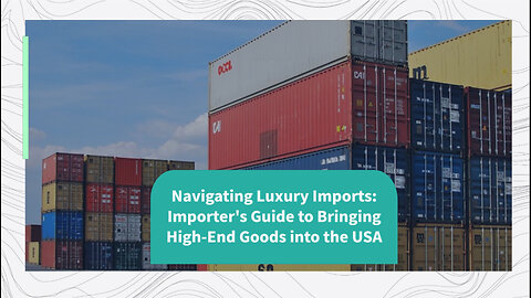 Unlocking Luxury Imports: A Comprehensive Look at Bringing Prestigious Items into the USA