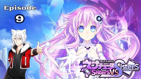 Zelkova Plays Neptunia: Sisters VS Sisters - Episode 9