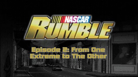 From One Extreme to The Other || Nascar Rumble Ep.2
