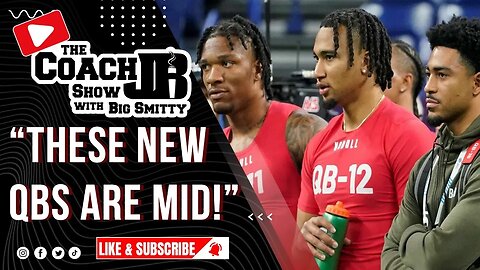 ROOKIE QB'S LOOK BAD! | THE COACH JB SHOW WITH BIG SMITTY