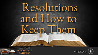 03 Jan 24, No Nonsense Catholic: Resolutions and How to Keep Them