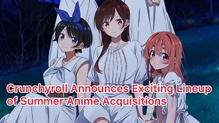 Crunchyroll Announces Exciting Lineup of Summer Anime Acquisitions