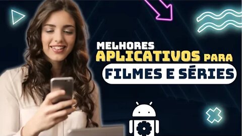 MELHORES APLICATIVOS PARA ASSISTIR FILMES E SÉRIES no celular