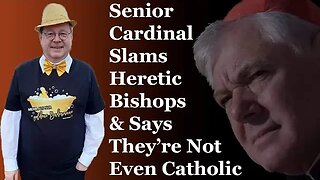 Senior Cardinal Slams Heretic Bishops & Says They're Not Even Catholic