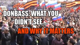 Donbass: What you DIDN'T SEE.... and why it matters!!!