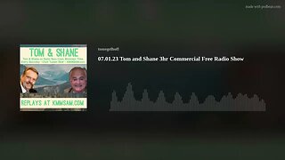 07.01.23 Tom and Shane 3hr Commercial Free Radio Show