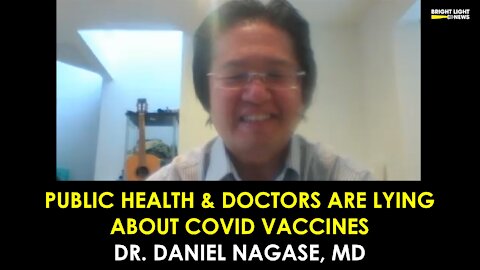 [INTERVIEW] Public Health & Doctors Are Lying About Covid Vaccines -Dr. Daniel Nagase, MD