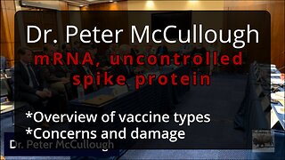 Dr. Peter McCullough: mRNA, uncontrolled spike protein, concerns and damage