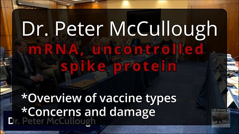 Dr. Peter McCullough: mRNA, uncontrolled spike protein, concerns and damage