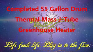 Completed 55 Gallon Drum Thermal Mass J-Tube Greenhouse Heater