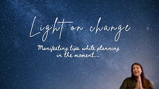 Planning For Big Change... Manifesting Tips