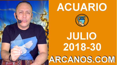 HOROSCOPO ACUARIO-Semana 2018-30-Del 22 al 28 de julio de 2018-ARCANOS.COM