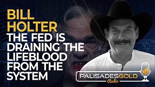 Bill Holter: The Fed is Draining the Lifeblood from the System