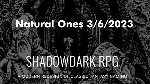 Natural Ones 3/6/2023 | Shadowdark - What's the Hype?