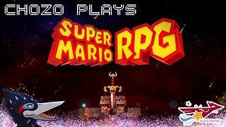 Chozo Plays - Super Mario RPG Part 5
