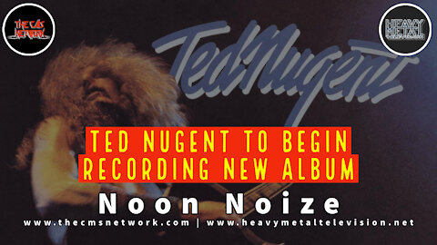 Noon Noize - 6.24.21 - Ted Nugent Begins Recording New Album