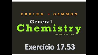 Exercício 17.53 de "General Chemistry", 11ª ed., Ebbing-Gammon